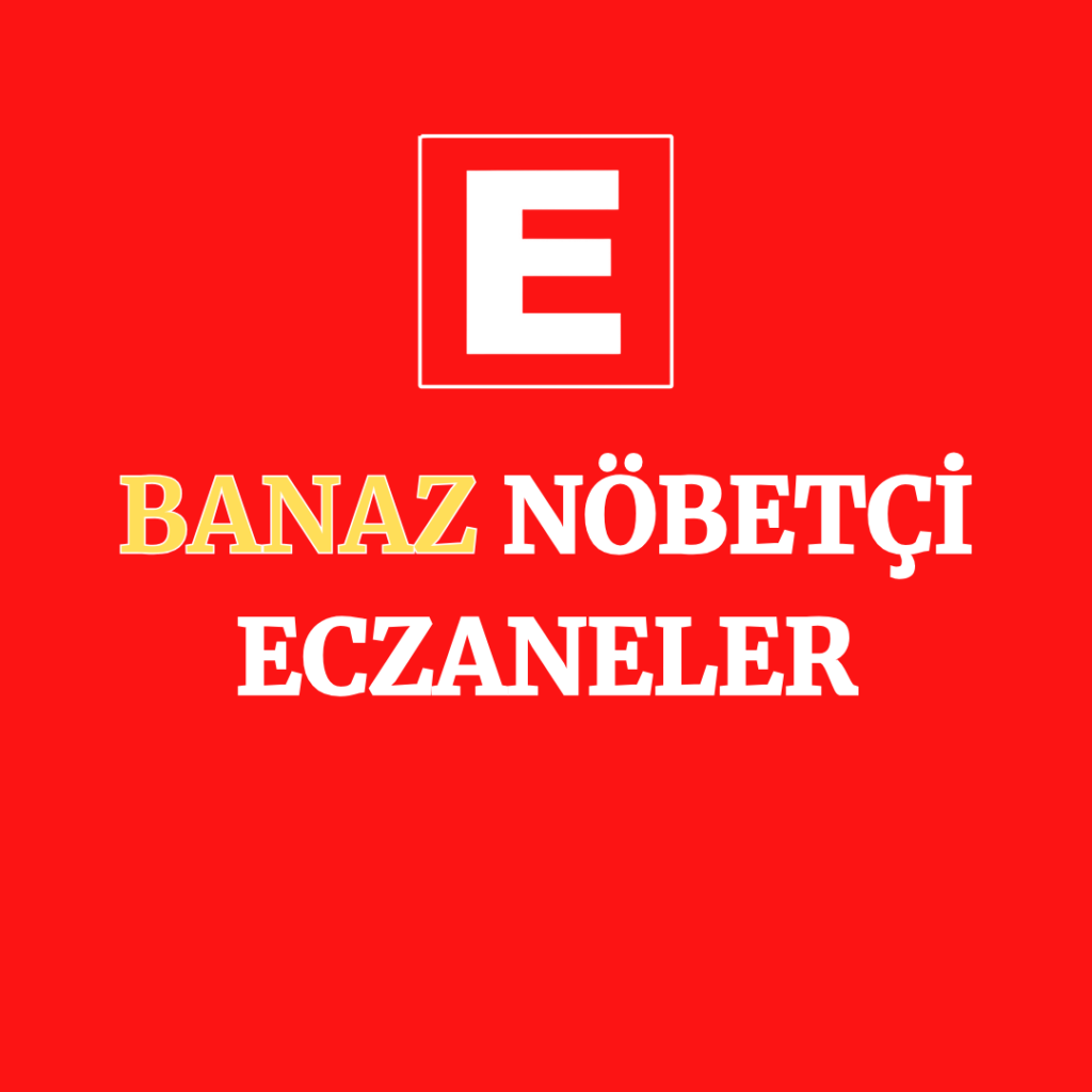 banaz nöbetçi eczaneleri